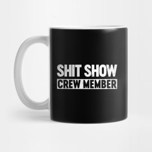 Shit Show Crew Member Funny Mug